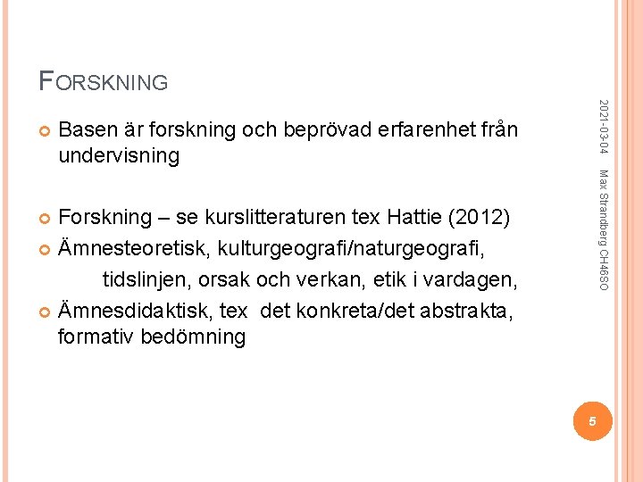 FORSKNING 2021 -03 -04 Basen är forskning och beprövad erfarenhet från undervisning Max Strandberg