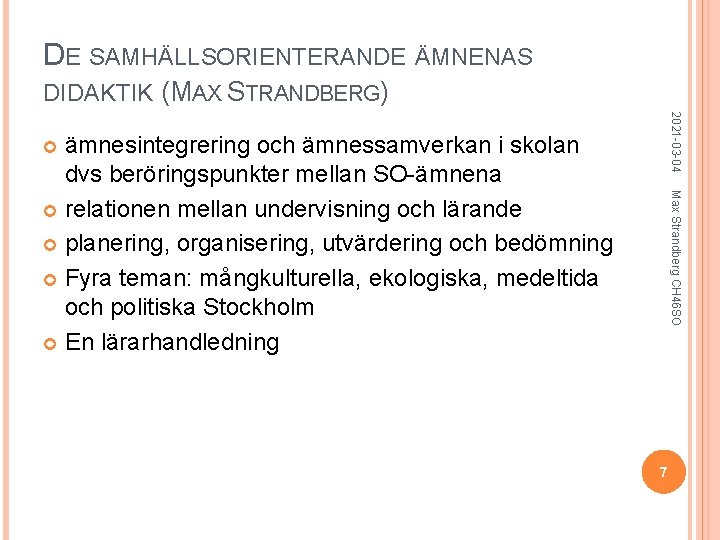 DE SAMHÄLLSORIENTERANDE ÄMNENAS DIDAKTIK (MAX STRANDBERG) 2021 -03 -04 ämnesintegrering och ämnessamverkan i skolan