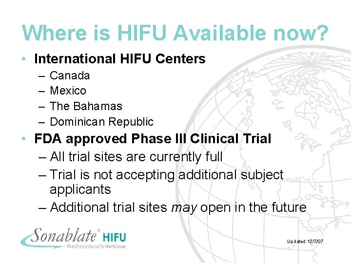 Where is HIFU Available now? • International HIFU Centers – – Canada Mexico The