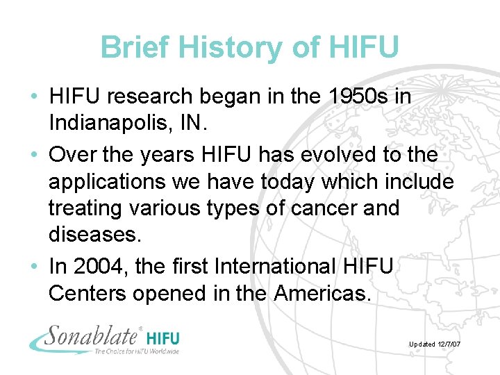 Brief History of HIFU • HIFU research began in the 1950 s in Indianapolis,