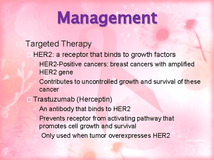 Management � Targeted Therapy � HER 2: a receptor that binds to growth factors