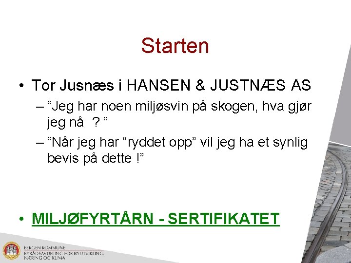 Starten • Tor Jusnæs i HANSEN & JUSTNÆS AS – “Jeg har noen miljøsvin