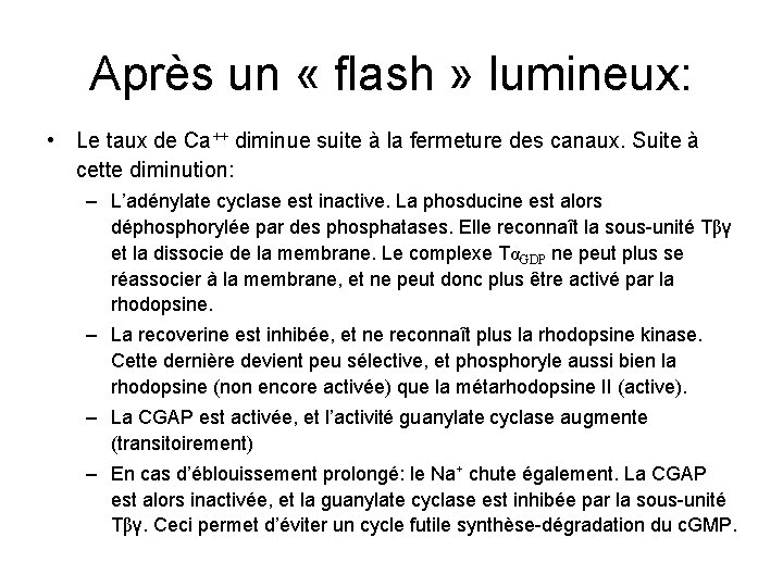 Après un « flash » lumineux: • Le taux de Ca++ diminue suite à