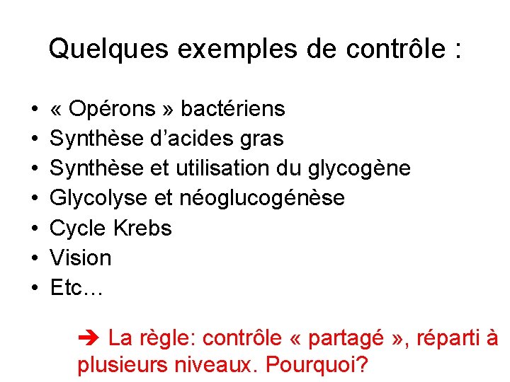 Quelques exemples de contrôle : • • « Opérons » bactériens Synthèse d’acides gras