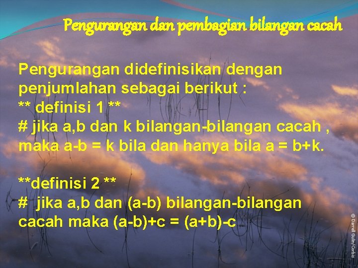 Pengurangan dan pembagian bilangan cacah Pengurangan didefinisikan dengan penjumlahan sebagai berikut : ** definisi