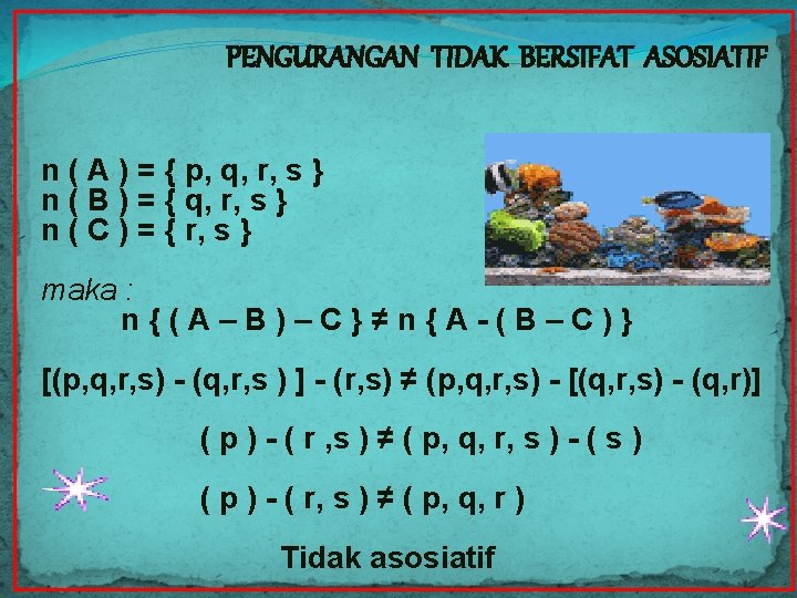 PENGURANGAN TIDAK BERSIFAT ASOSIATIF n ( A ) = { p, q, r, s