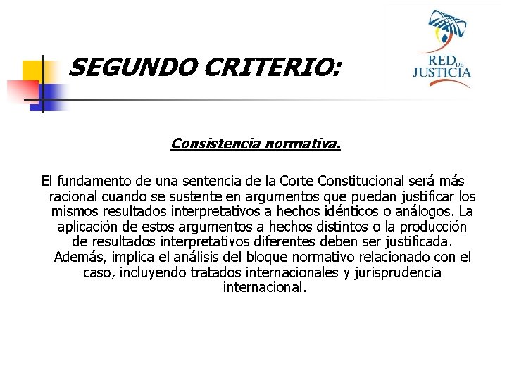 SEGUNDO CRITERIO: Consistencia normativa. El fundamento de una sentencia de la Corte Constitucional será