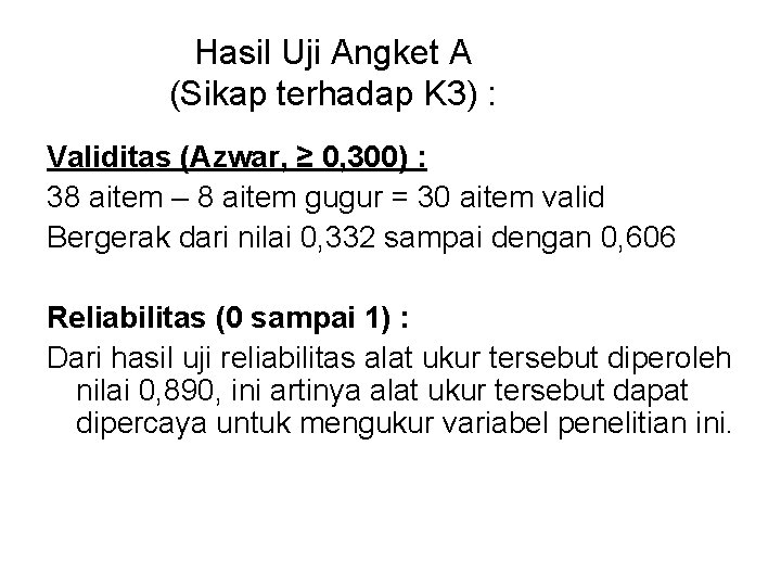 Hasil Uji Angket A (Sikap terhadap K 3) : Validitas (Azwar, ≥ 0, 300)