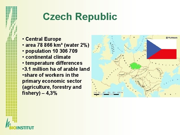  Czech Republic • Central Europe • area 78 866 km² (water 2%) •
