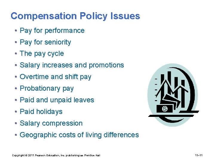 Compensation Policy Issues • Pay for performance • Pay for seniority • The pay