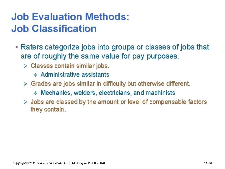 Job Evaluation Methods: Job Classification • Raters categorize jobs into groups or classes of