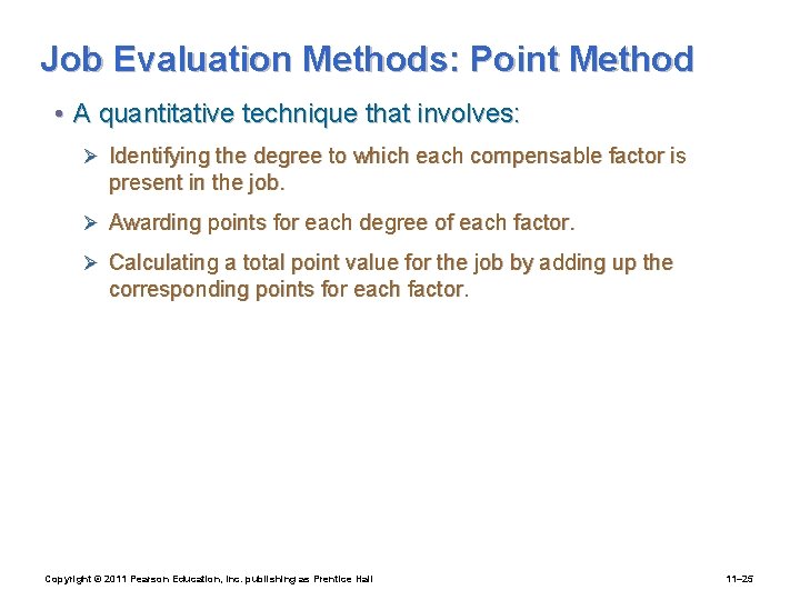 Job Evaluation Methods: Point Method • A quantitative technique that involves: Ø Identifying the