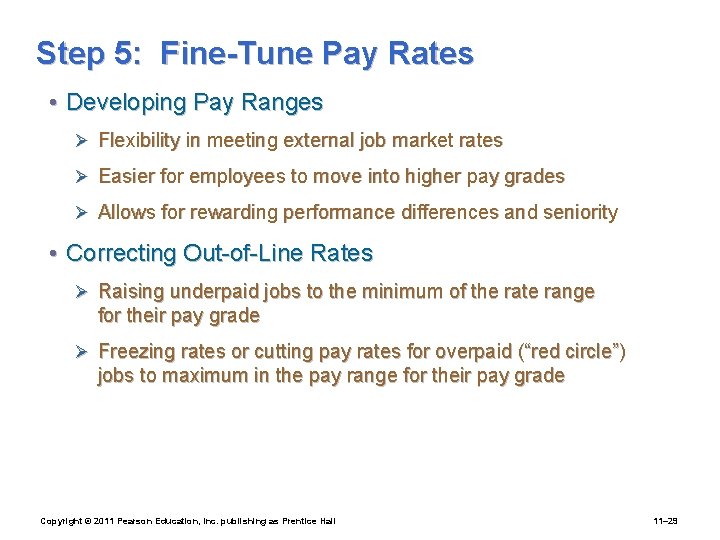 Step 5: Fine-Tune Pay Rates • Developing Pay Ranges Ø Flexibility in meeting external