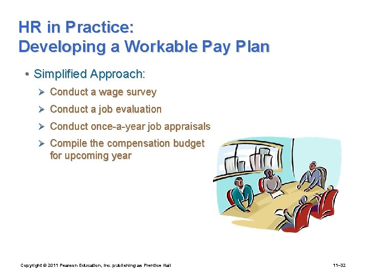 HR in Practice: Developing a Workable Pay Plan • Simplified Approach: Ø Conduct a