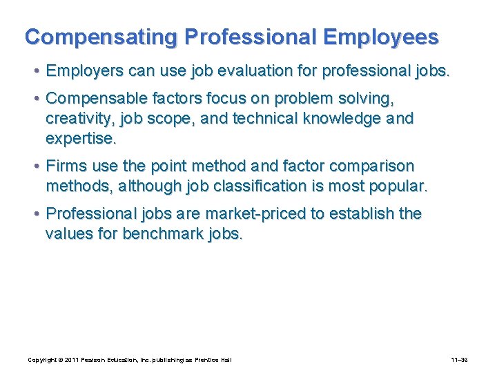 Compensating Professional Employees • Employers can use job evaluation for professional jobs. • Compensable