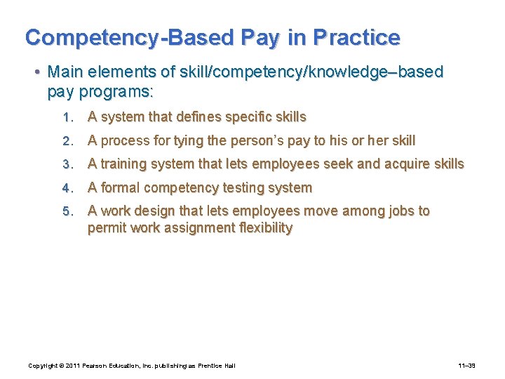 Competency-Based Pay in Practice • Main elements of skill/competency/knowledge–based pay programs: 1. A system