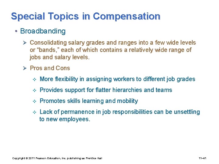 Special Topics in Compensation • Broadbanding Ø Consolidating salary grades and ranges into a