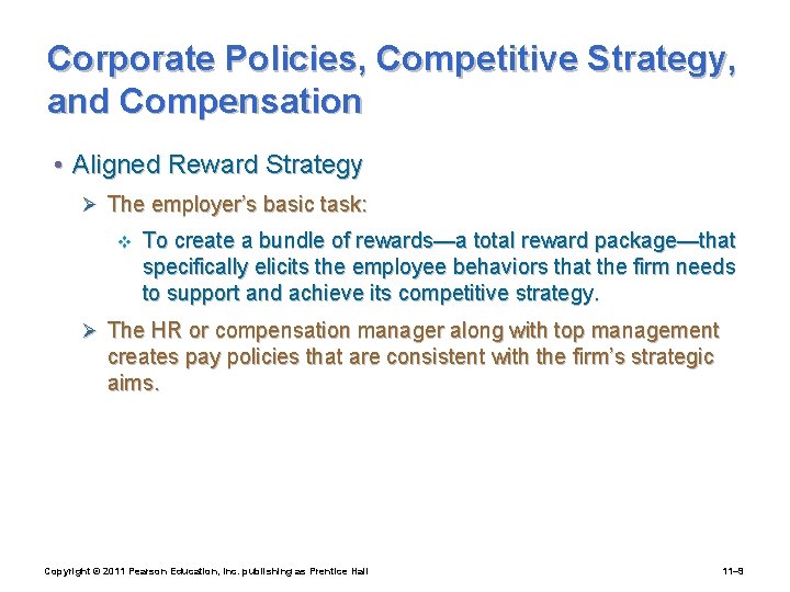 Corporate Policies, Competitive Strategy, and Compensation • Aligned Reward Strategy Ø The employer’s basic