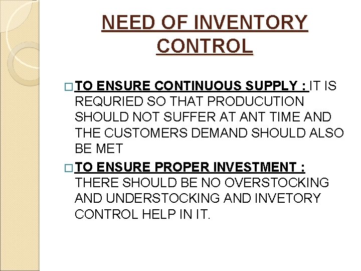 NEED OF INVENTORY CONTROL � TO ENSURE CONTINUOUS SUPPLY : IT IS REQURIED SO