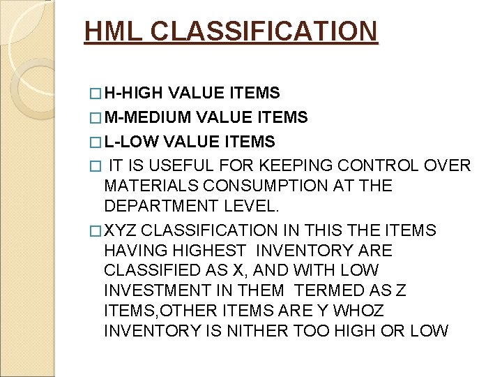 HML CLASSIFICATION � H-HIGH VALUE ITEMS � M-MEDIUM VALUE ITEMS � L-LOW VALUE ITEMS