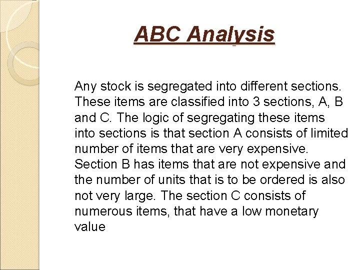 ABC Analysis Any stock is segregated into different sections. These items are classified into