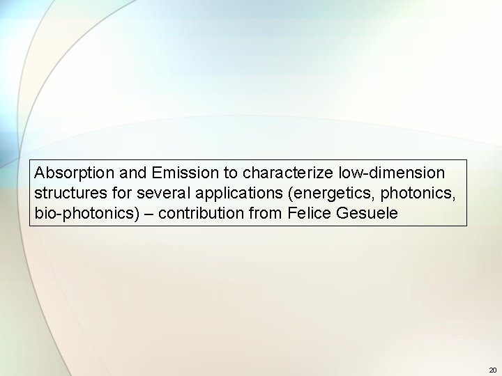 Absorption and Emission to characterize low-dimension structures for several applications (energetics, photonics, bio-photonics) –