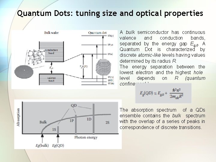 Quantum Dots: tuning size and optical properties A bulk semiconductor has continuous valence and