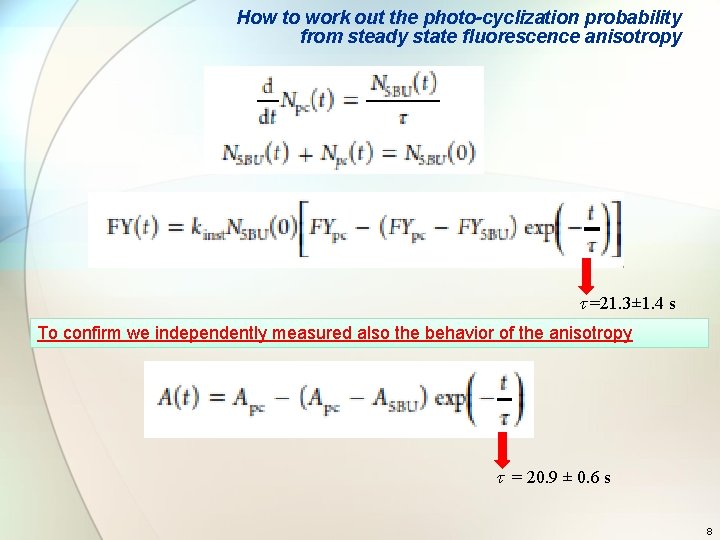 How to work out the photo-cyclization probability from steady state fluorescence anisotropy t =21.
