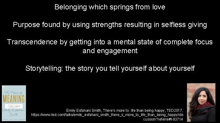 Belonging which springs from love Purpose found by using strengths resulting in selfless giving