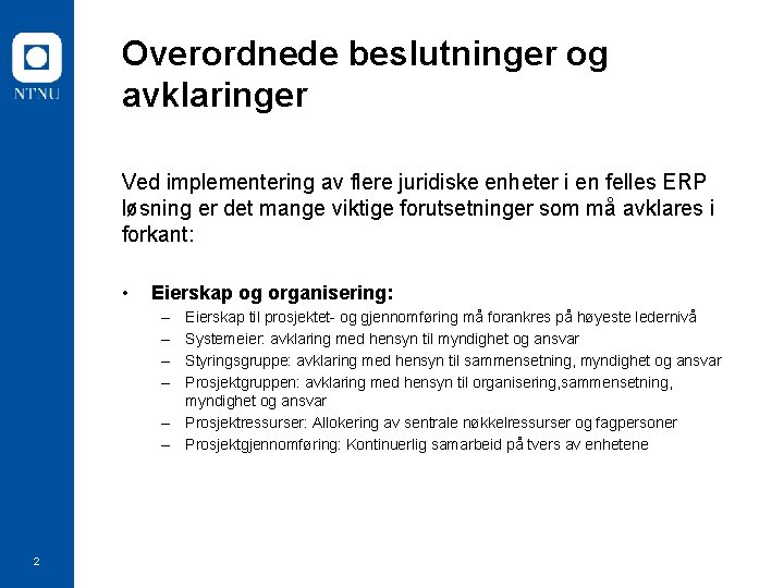 Overordnede beslutninger og avklaringer Ved implementering av flere juridiske enheter i en felles ERP