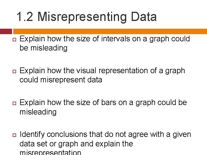 1. 2 Misrepresenting Data Explain how the size of intervals on a graph could