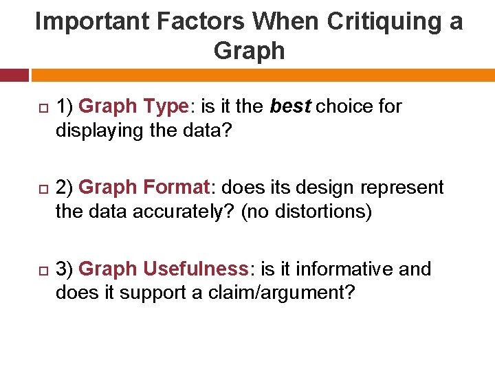 Important Factors When Critiquing a Graph 1) Graph Type: is it the best choice