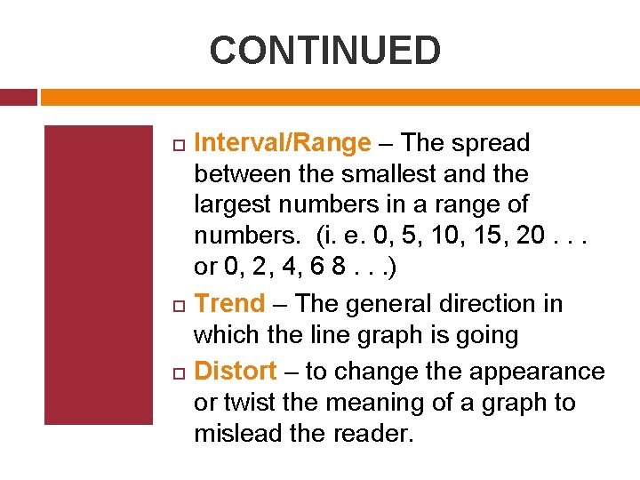 CONTINUED Interval/Range – The spread between the smallest and the largest numbers in a