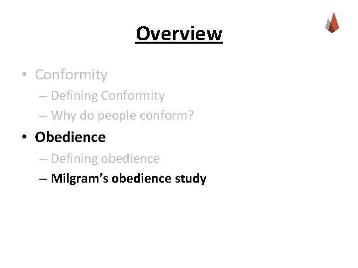 Overview • Conformity – Defining Conformity – Why do people conform? • Obedience –