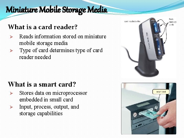 Miniature Mobile Storage Media What is a card reader? Ø Ø Reads information stored