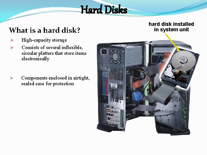 Hard Disks What is a hard disk? Ø Ø Ø High-capacity storage Consists of