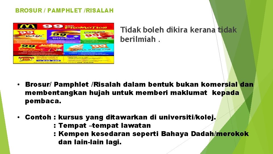 BROSUR / PAMPHLET /RISALAH Tidak boleh dikira kerana tidak berilmiah. • Brosur/ Pamphlet /Risalah