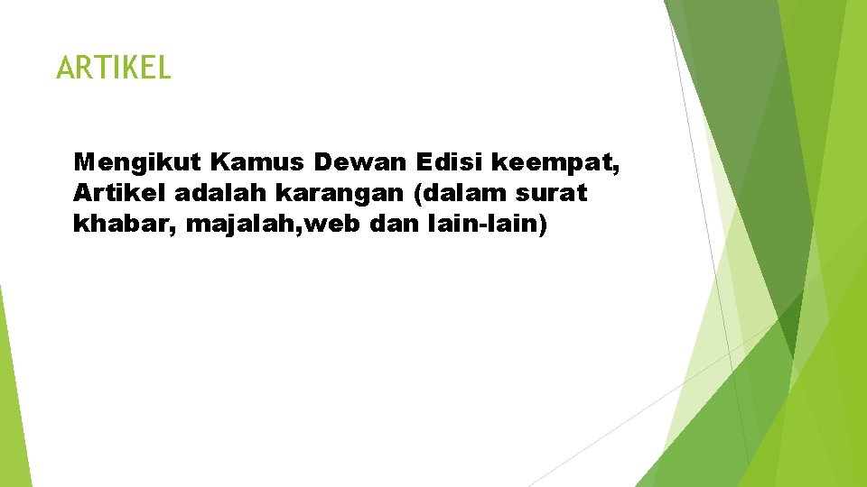 ARTIKEL Mengikut Kamus Dewan Edisi keempat, Artikel adalah karangan (dalam surat khabar, majalah, web ARTIKEL Mengikut Kamus Dewan Edisi keempat, Artikel adalah karangan (dalam surat khabar, majalah, web