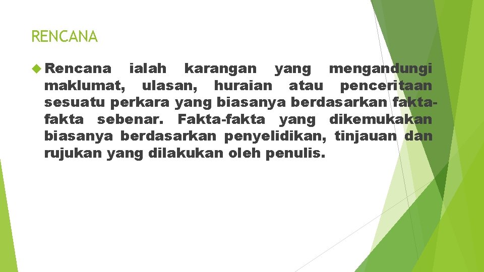 RENCANA Rencana ialah karangan yang mengandungi maklumat, ulasan, huraian atau penceritaan sesuatu perkara yang