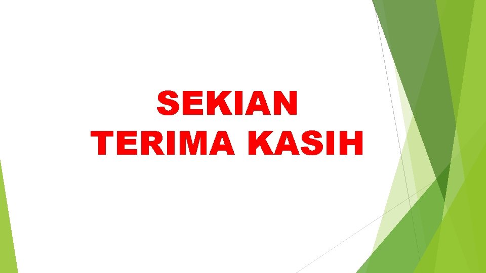 SEKIAN TERIMA KASIH SEKIAN TERIMA KASIH