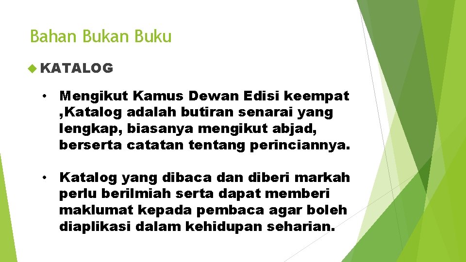 Bahan Buku KATALOG • Mengikut Kamus Dewan Edisi keempat , Katalog adalah butiran senarai Bahan Buku KATALOG • Mengikut Kamus Dewan Edisi keempat , Katalog adalah butiran senarai