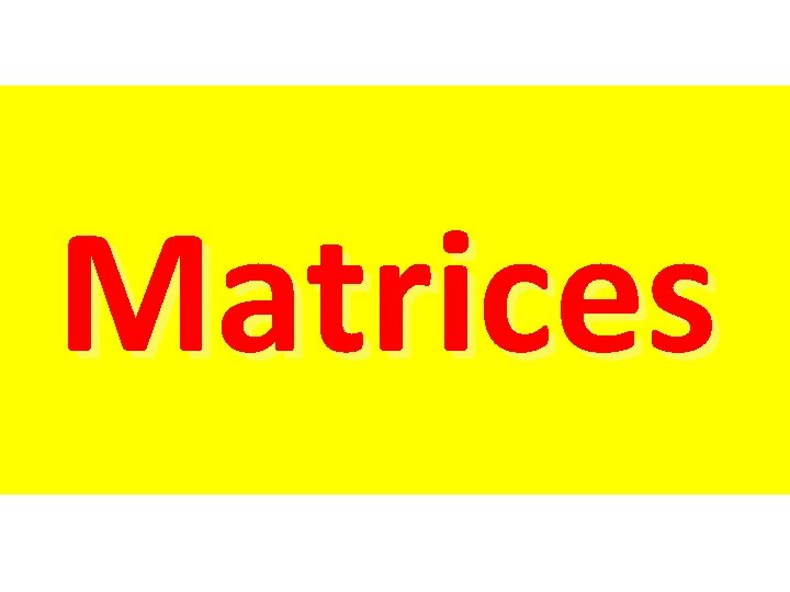 Matrices Matrices