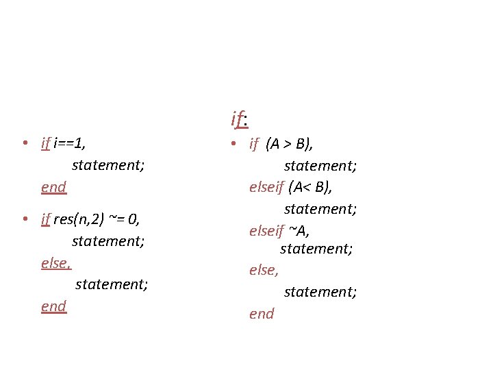 if: • if i==1, statement; end • if res(n, 2) ~= 0, statement; else, if: • if i==1, statement; end • if res(n, 2) ~= 0, statement; else,