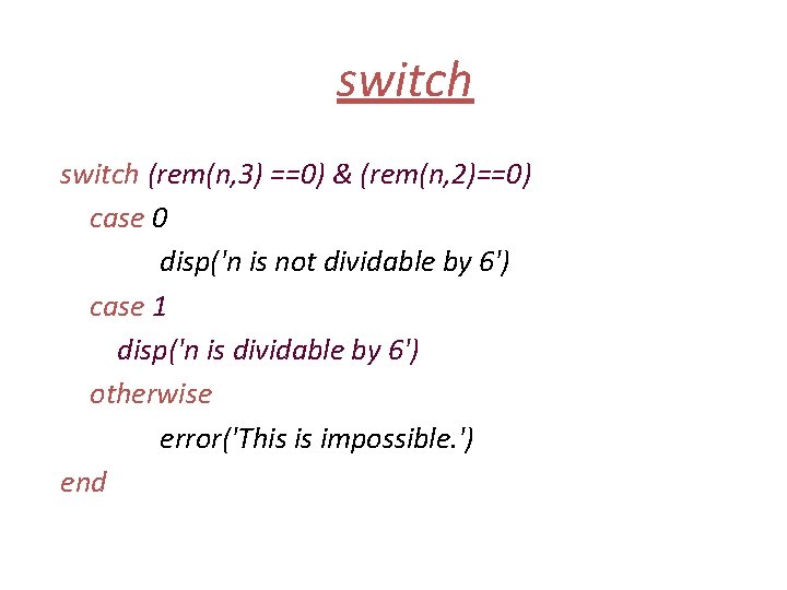 switch (rem(n, 3) ==0) & (rem(n, 2)==0) case 0 disp('n is not dividable by switch (rem(n, 3) ==0) & (rem(n, 2)==0) case 0 disp('n is not dividable by