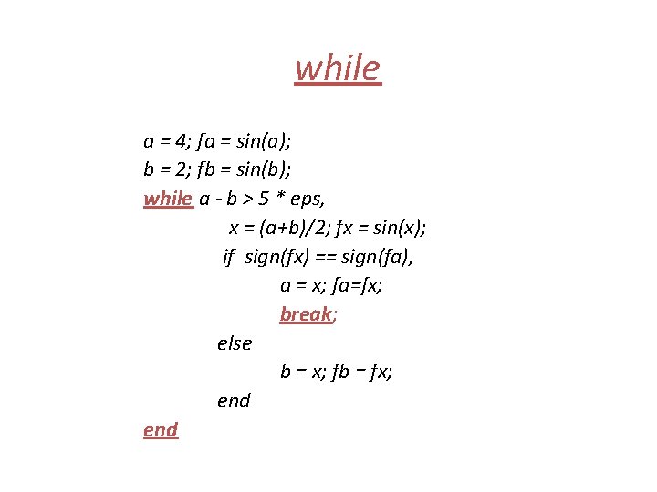 while a = 4; fa = sin(a); b = 2; fb = sin(b); while while a = 4; fa = sin(a); b = 2; fb = sin(b); while