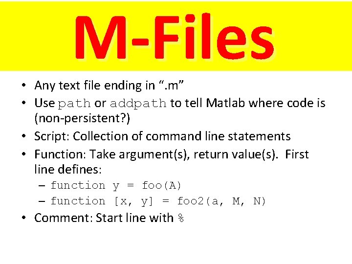 M-Files • Any text file ending in “. m” • Use path or addpath M-Files • Any text file ending in “. m” • Use path or addpath