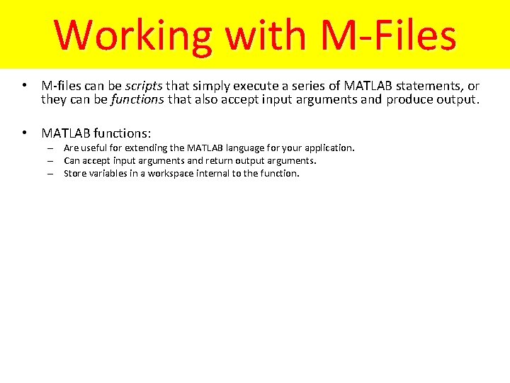 Working with M-Files • M-files can be scripts that simply execute a series of Working with M-Files • M-files can be scripts that simply execute a series of