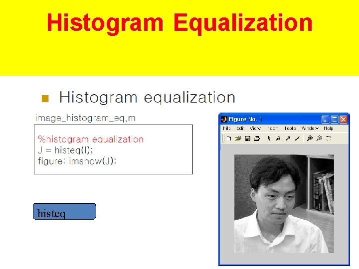 Histogram Equalization histeq Histogram Equalization histeq
