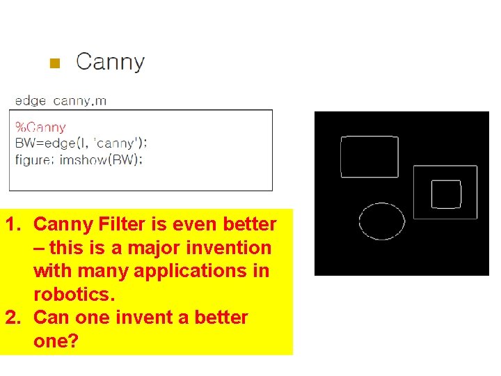 1. Canny Filter is even better – this is a major invention with many 1. Canny Filter is even better – this is a major invention with many