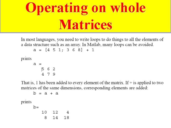 Operating on whole Matrices Operating on whole Matrices